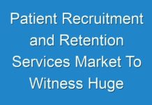 Patient Recruitment and Retention Services Market To Witness Huge Growth in 2027