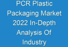 PCR Plastic Packaging Market 2024 In-Depth Analysis Of Industry Share, Size, Growth Outlook Up To 2027
