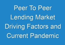 Peer To Peer Lending Market Driving Factors and Current Pandemic Challenges Analysis 2024 – 2030