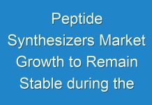 Peptide Synthesizers Market Growth to Remain Stable during the Projection Period 2017 – 2025