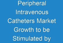 Peripheral Intravenous Catheters Market Growth to be Stimulated by Brisk Technological Expansions 2016 – 2024