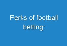 Perks of football betting: