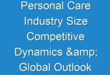 Personal Care Industry Size Competitive Dynamics & Global Outlook 2027 With COVID -19 Impact