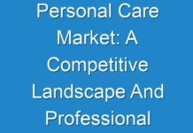 Personal Care Market: A Competitive Landscape And Professional Industry Survey 2024