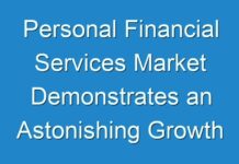 Personal Financial Services Market Demonstrates an Astonishing Growth with Key Players and Key Trends 2024- 2030