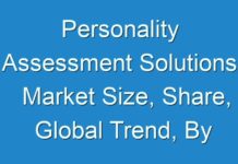 Personality Assessment Solutions Market Size, Share, Global Trend, By Strength And Geography Forecast Till 2027