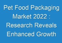 Pet Food Packaging Market 2024 : Research Reveals Enhanced Growth During The Forecast Period