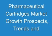 Pharmaceutical Cartridges Market Growth Prospects, Trends and Forecast up to 2026