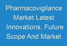 Pharmacovigilance Market Latest Innovations, Future Scope And Market Trends 2014 – 2024