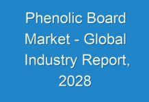 Phenolic Board Market – Global Industry Report, 2028