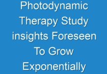 Photodynamic Therapy Study insights Foreseen To Grow Exponentially Over 2027