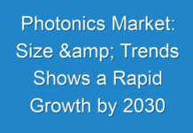 Photonics Market: Size & Trends Shows a Rapid Growth by 2030
