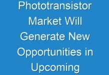 Phototransistor Market Will Generate New Opportunities in Upcoming Year Says Fact.MR