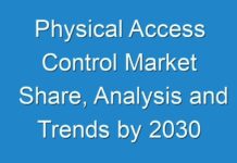 Physical Access Control Market Share, Analysis and Trends by 2030