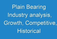 Plain Bearing Industry analysis, Growth, Competitive, Historical & Forecast Analysis, 2024-2030