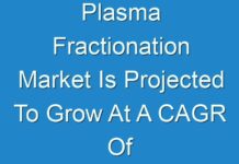 Plasma Fractionation Market Is Projected To Grow At A CAGR Of Approximately 7.1% During The Forecast Period Of 2018 To 2026