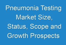 Pneumonia Testing Market Size, Status, Scope and Growth Prospects