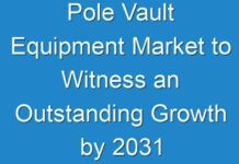 Pole Vault Equipment Market to Witness an Outstanding Growth by 2031