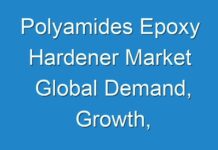 Polyamides Epoxy Hardener Market Global Demand, Growth, Opportunities, Top Key Players and Forecast to 2030