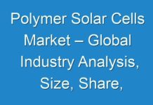 Polymer Solar Cells Market – Global Industry Analysis, Size, Share, Growth, Trends, and Forecast 2017 – 2025
