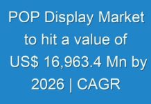 POP Display Market to hit a value of US$ 16,963.4 Mn by 2026 | CAGR 5.1%