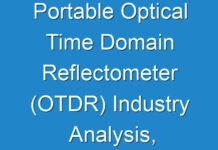 Portable Optical Time Domain Reflectometer (OTDR) Industry Analysis, Application, Market Drivers, Restraints, In-Depth Analysis, Forecast To 2030