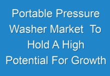 Portable Pressure Washer Market To Hold A High Potential For Growth By 2016 – 2026