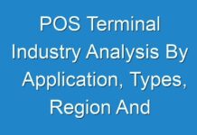 POS Terminal Industry Analysis By Application, Types, Region And Business Growth Drivers By 2027