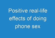 Positive real-life effects of doing phone sex