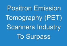 Positron Emission Tomography (PET) Scanners Industry To Surpass Valuation Of Us$ 300 Mn By 2031