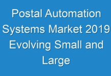 Postal Automation Systems Market 2019 Evolving Small and Large Players and Forecast 2027