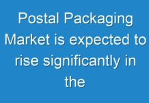 Postal Packaging Market is expected to rise significantly in the coming years