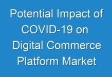 Potential Impact of COVID-19 on Digital Commerce Platform Market