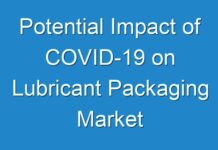 Potential Impact of COVID-19 on Lubricant Packaging Market