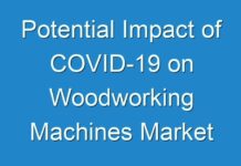 Potential Impact of COVID-19 on Woodworking Machines Market