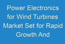 Power Electronics for Wind Turbines Market Set for Rapid Growth And Trend, by 2025