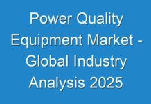 Power Quality Equipment Market – Global Industry Analysis 2025