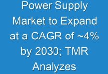 Power Supply Market to Expand at a CAGR of ~4% by 2030; TMR Analyzes Impact of COVID-19 on Market