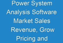 Power System Analysis Software Market Sales Revenue, Grow Pricing and Industry Growth Analysis