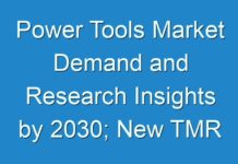 Power Tools Market Demand and Research Insights by 2030; New TMR Report Explores Impact of COVID-19 Outbreak