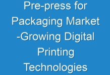 Pre-press for Packaging Market -Growing Digital Printing Technologies Shaping Opportunities for Market