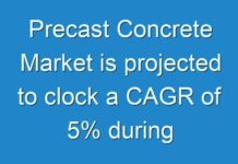 Precast Concrete Market is projected to clock a CAGR of 5% during 2016 – 2025