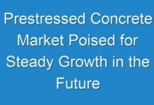 Prestressed Concrete Market Poised for Steady Growth in the Future 2017 – 2025
