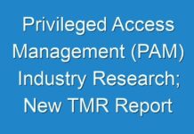 Privileged Access Management (PAM) Industry Research; New TMR Report Explores Impact of COVID-19 Outbreak on Market