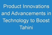 Product Innovations and Advancements in Technology to Boost Tahini Market Growth