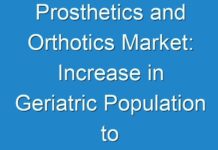 Prosthetics and Orthotics Market: Increase in Geriatric Population to Drive the Market