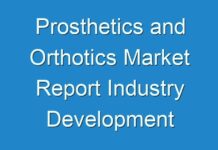 Prosthetics and Orthotics Market Report Industry Development Scenario, Data Synthesis, Growth Analysis and Regional Overview by 2026