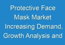 Protective Face Mask Market Increasing Demand, Growth Analysis and Outlook 2030