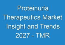 Proteinuria Therapeutics Market Insight and Trends 2027 – TMR