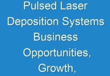 Pulsed Laser Deposition Systems Business Opportunities, Growth, Revenue Analysis, and Growth Rate 2027